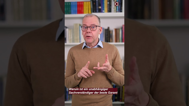 19 Warum ist ein unabhängiger Sachverständiger der beste Garant